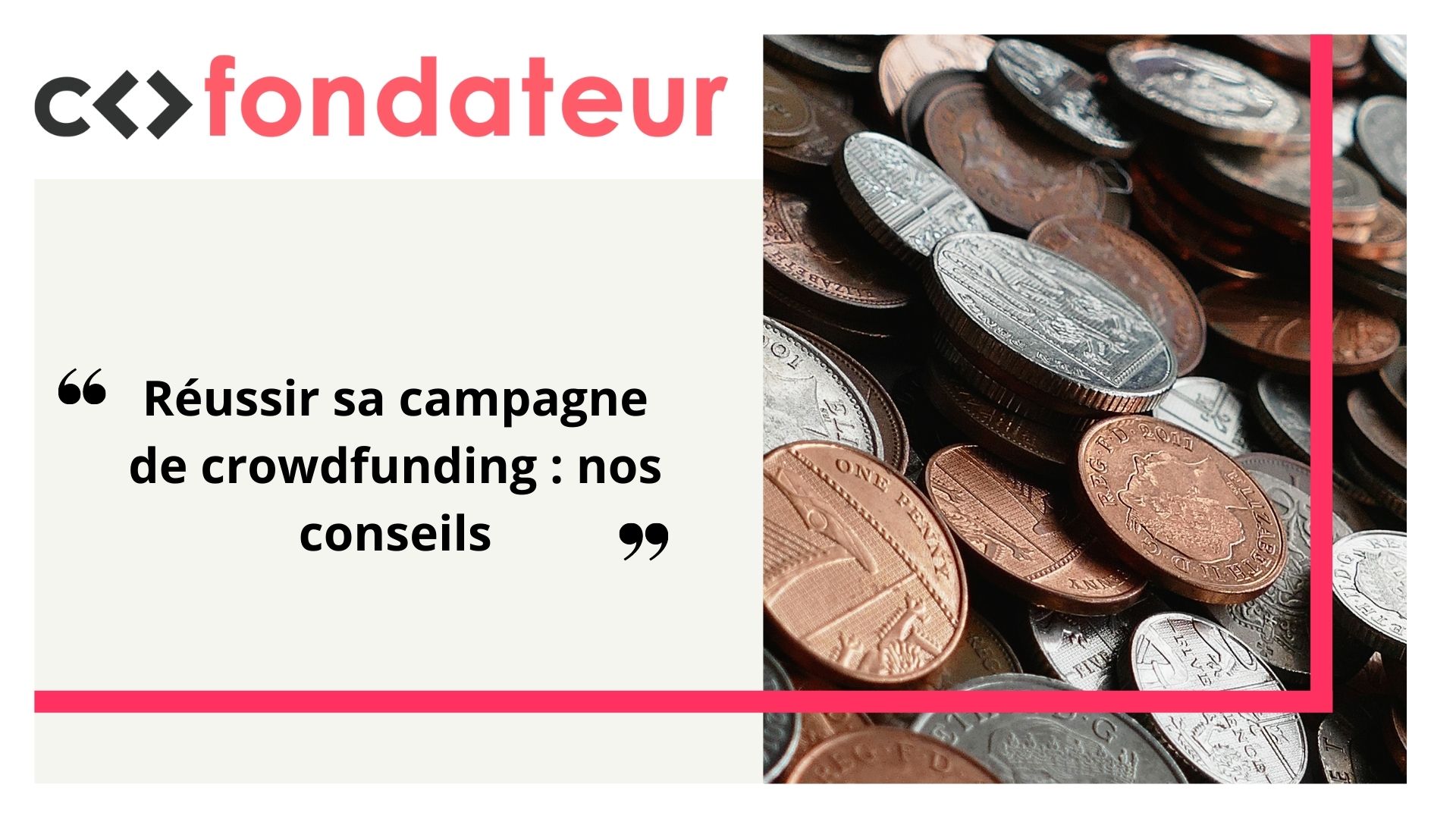 Réussir sa campagne de crowdfunding : nos conseils